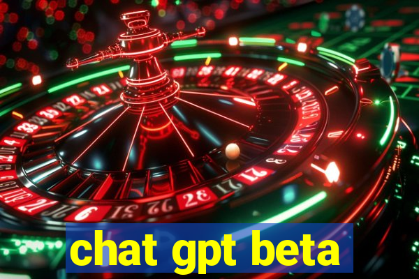 chat gpt beta